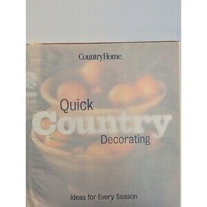 Quick Country Decorating: Ideas for Every Season by Country Home Decor Book
